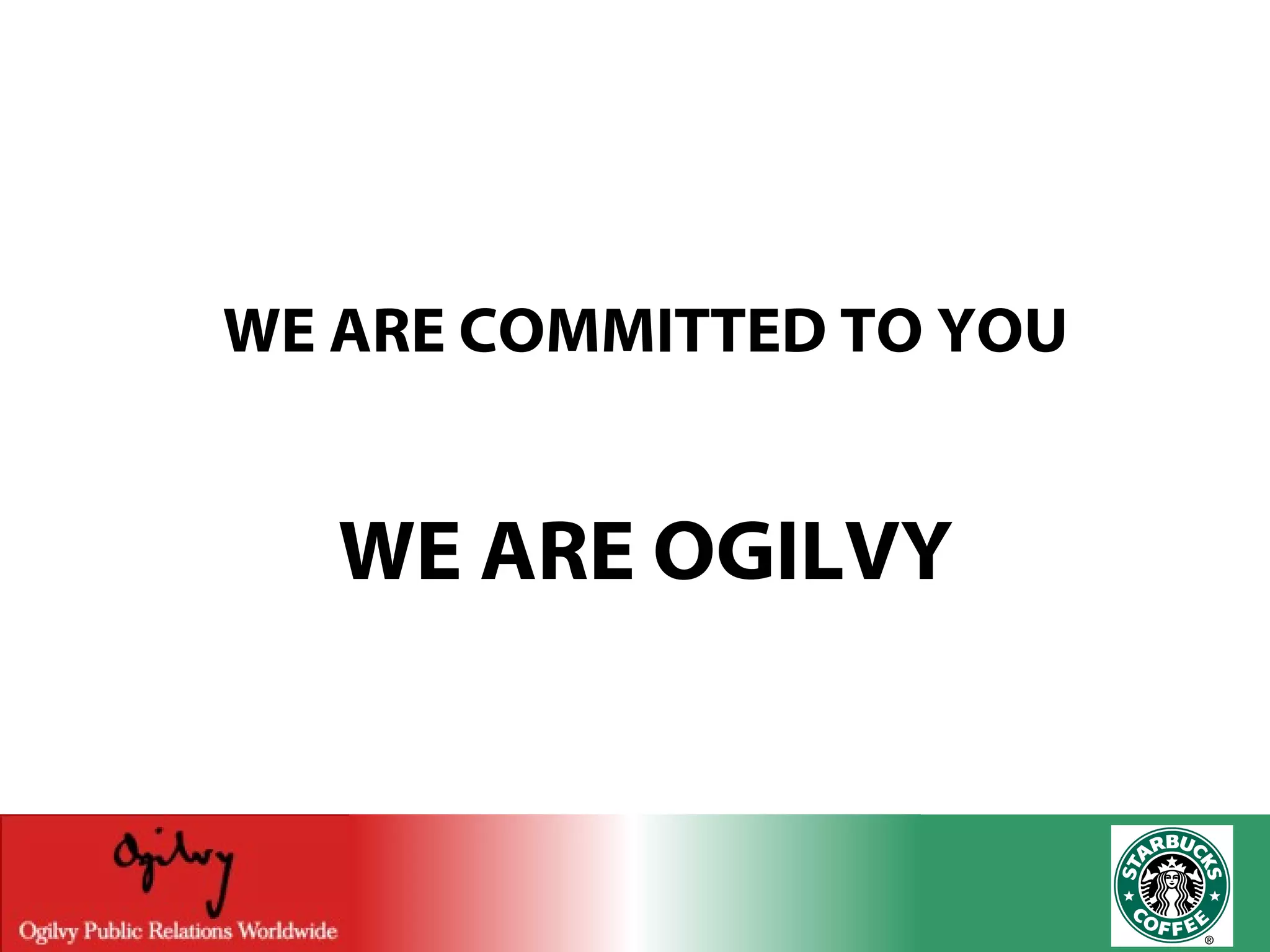 WE ARE COMMITTED TO YOU WE ARE OGILVY 
