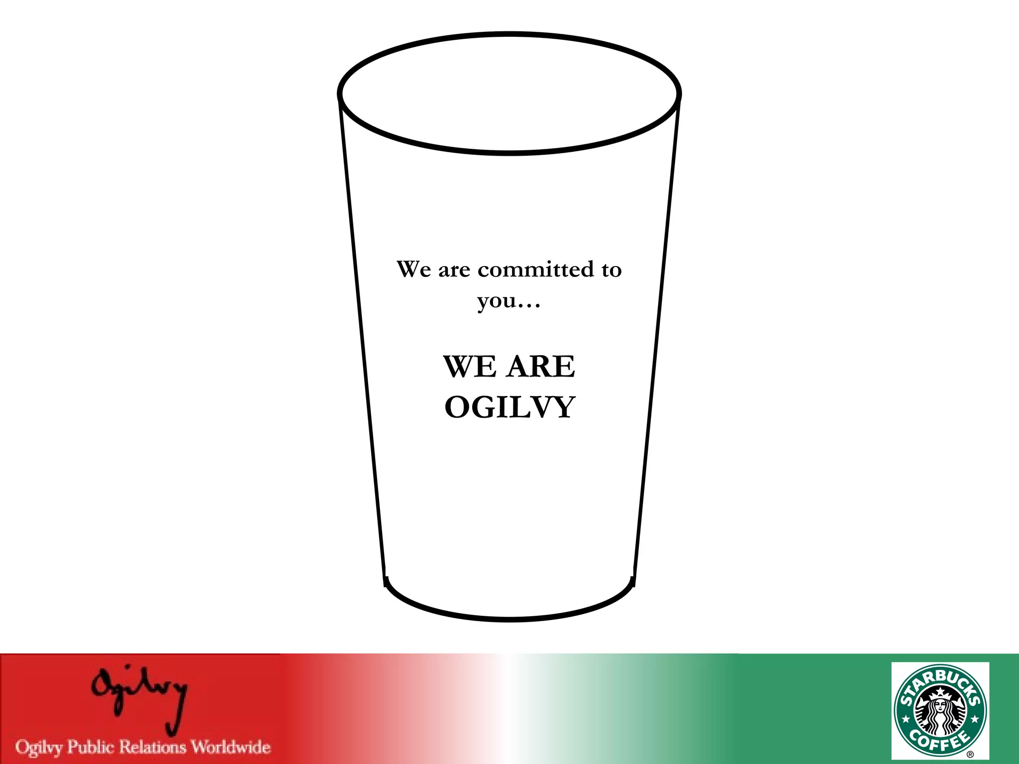 We are committed to you… WE ARE OGILVY 