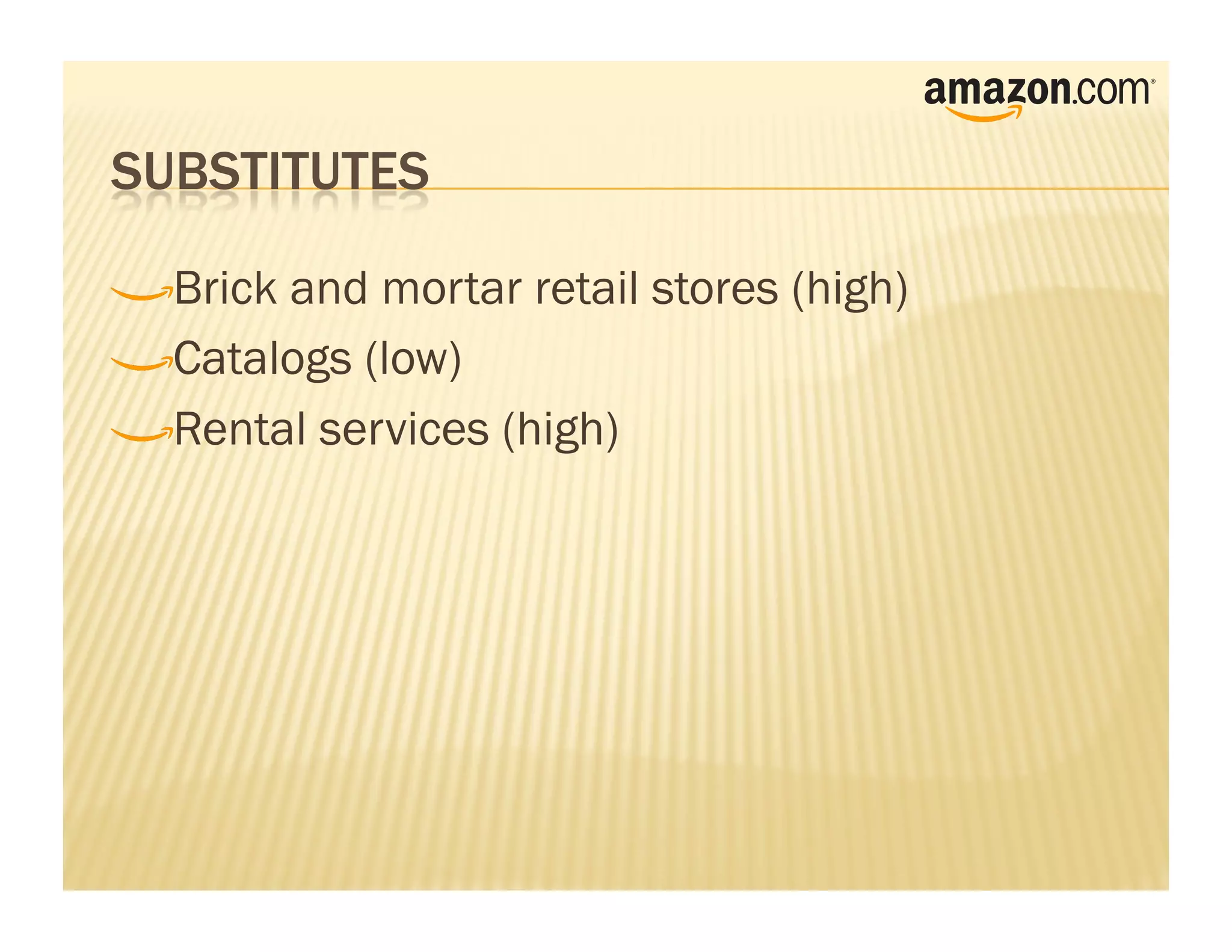 !    Brick and mortar retail stores (high)

!     Catalogs (low)

!      Rental services (high)
 