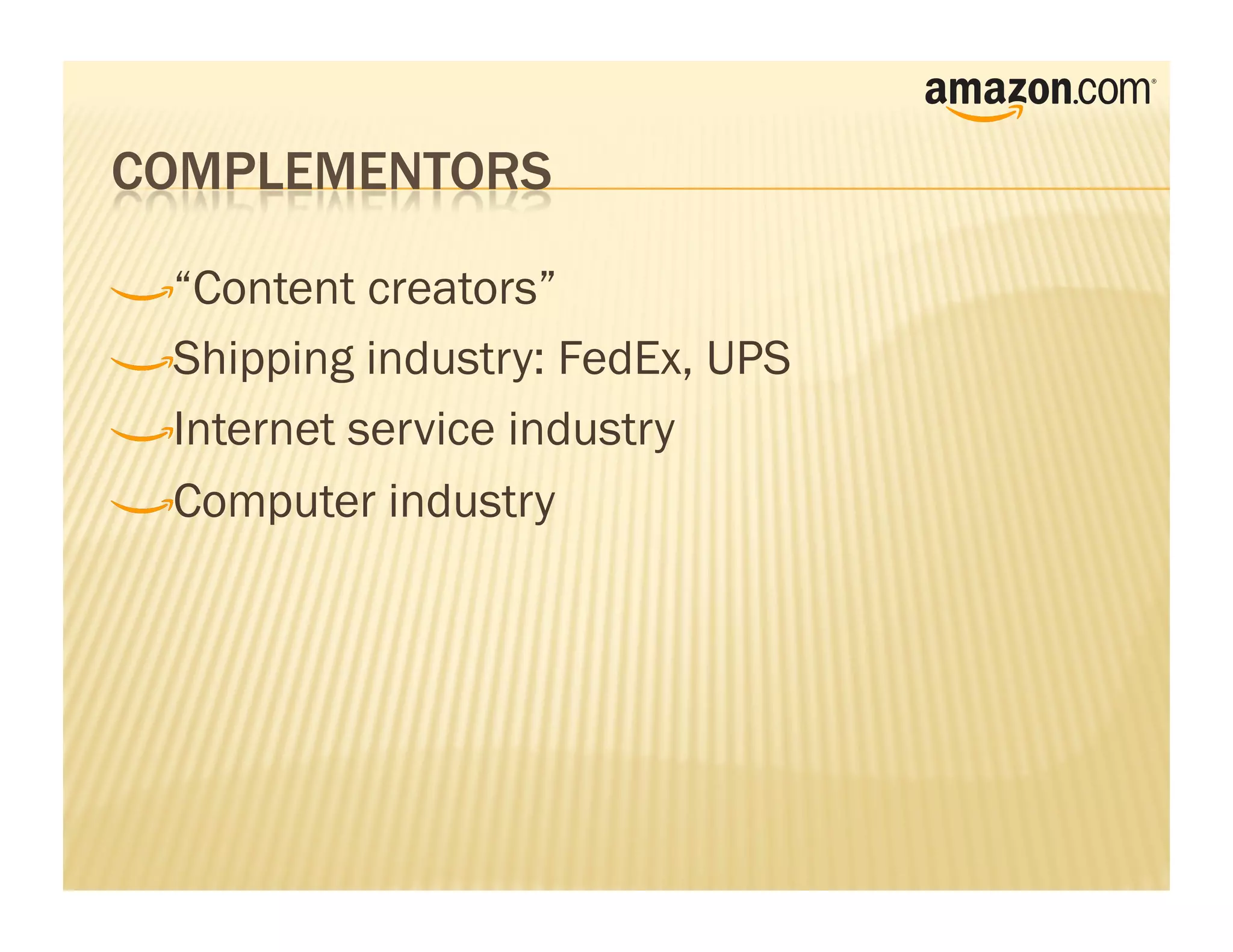 !    “Content creators”

!     Shipping industry: FedEx, UPS

!      Internet service industry

!       Computer industry
 