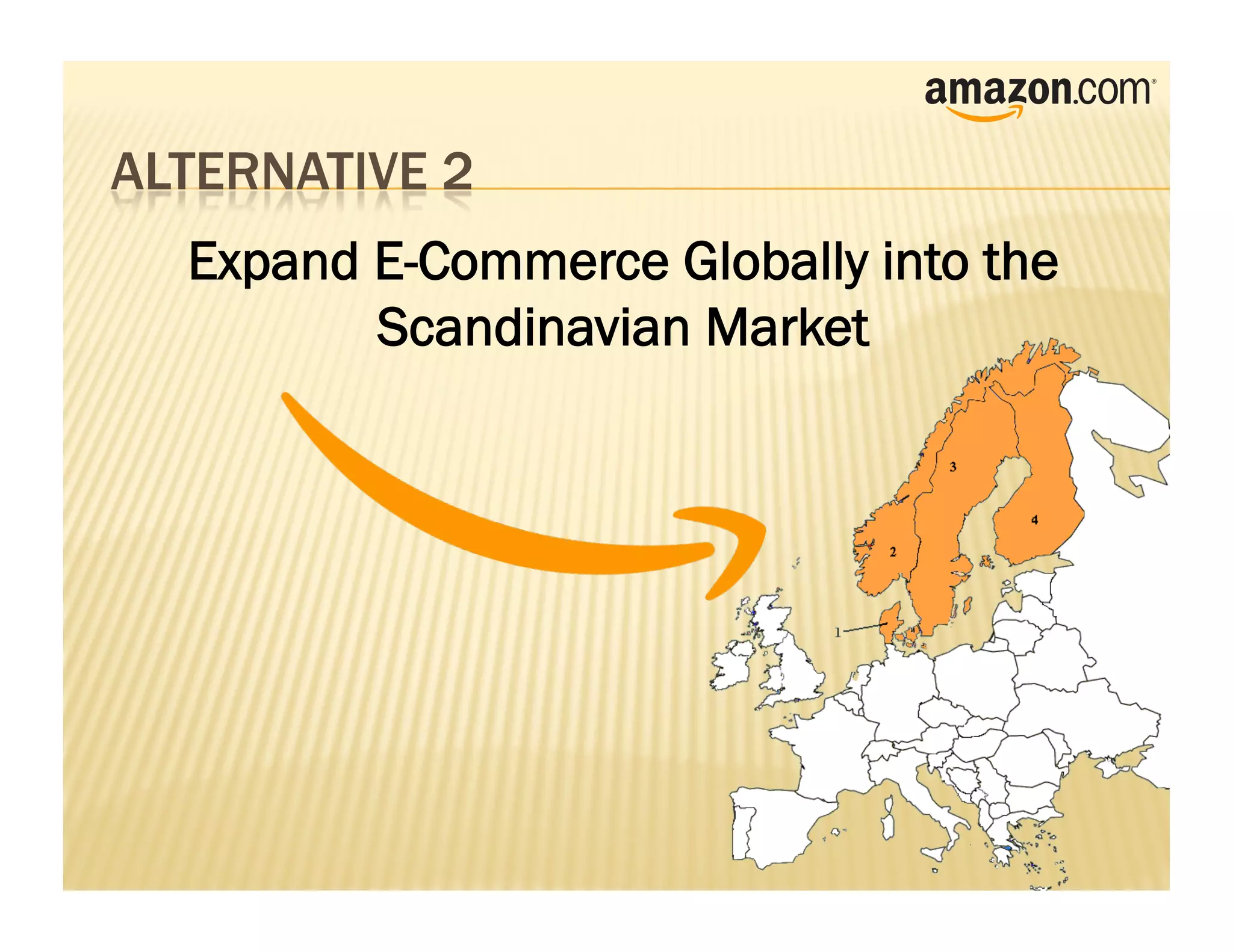 Expand E-Commerce Globally into the
       Scandinavian Market
 