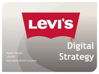 Digital
                             Strategy
Daniel Tamsen
ADV420
New Media Driver‟s License
 