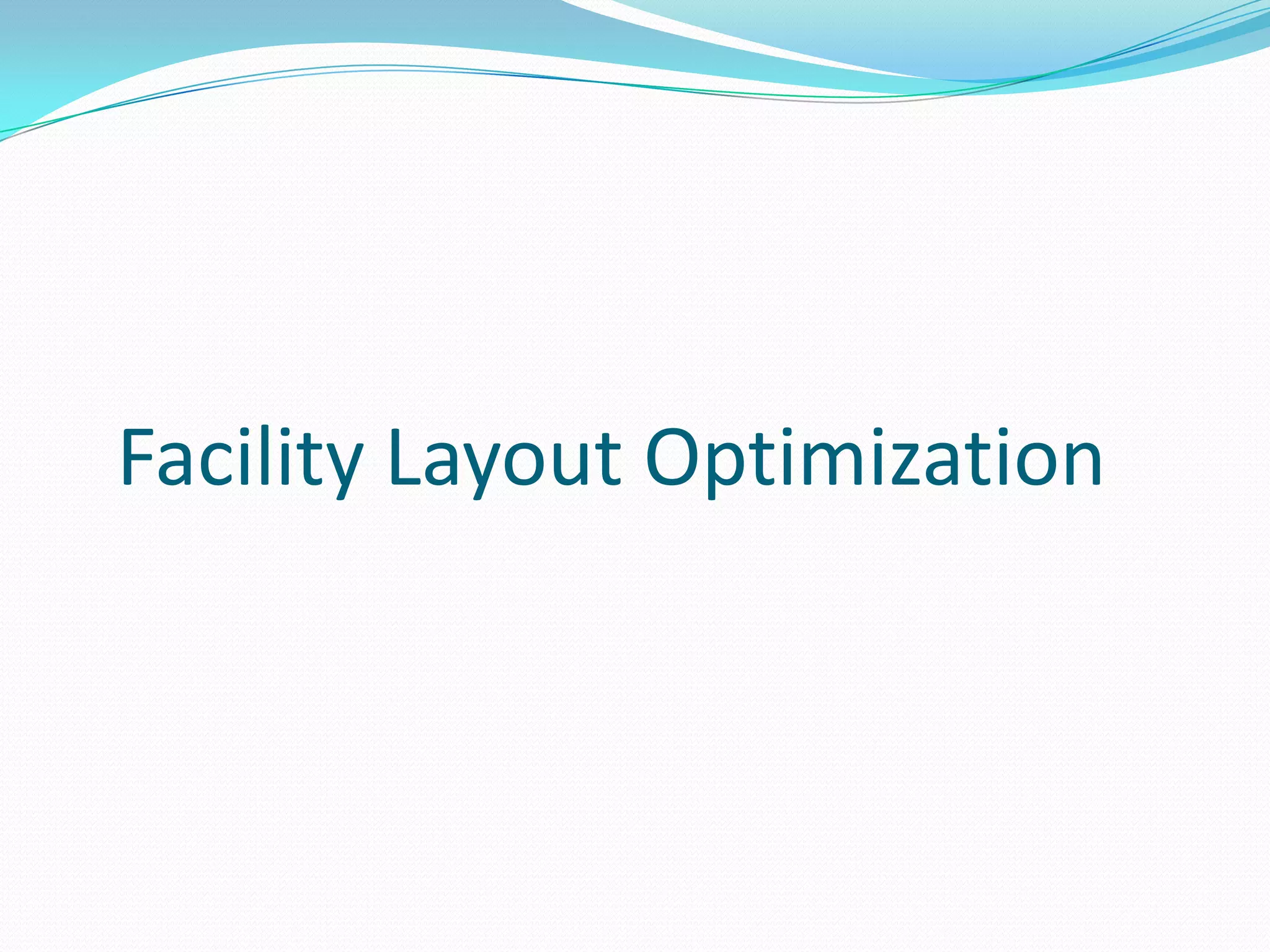 Facility Layout Optimization
 