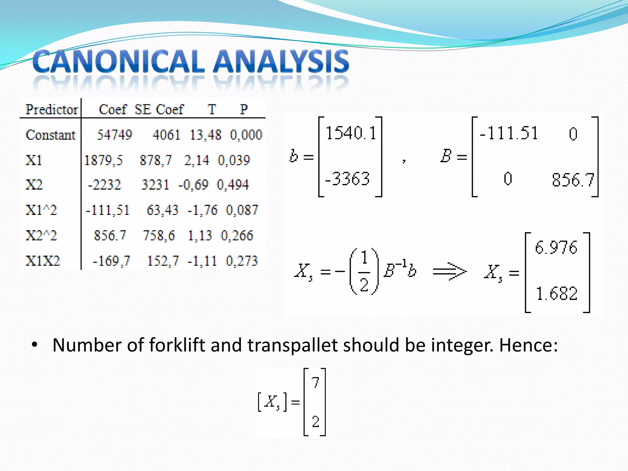 • Number of forklift and transpallet should be integer. Hence:
 