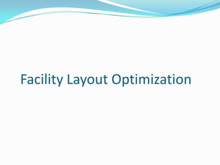 Facility Layout Optimization
 