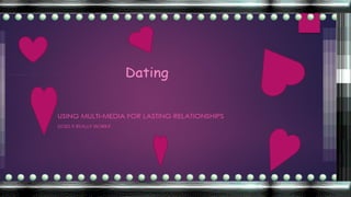 Dating
 