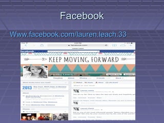 Facebook
Www.facebook.com/lauren.leach.33

 