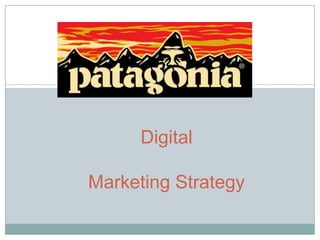Digital
Marketing Strategy
 