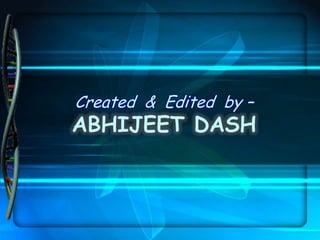 Created & Edited by –
ABHIJEET DASH
 