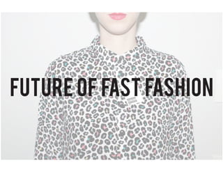 Future of Fast Fashion
 