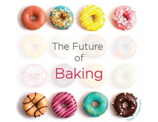 The Future
of
Baking
Malka
Langermann
 