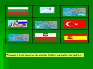 We make a bingo game for our younger children learn about our partners.
 