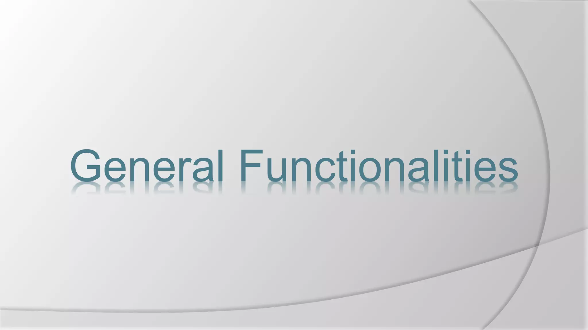 General Functionalities
 