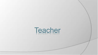 Teacher
 