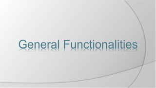 General Functionalities
 