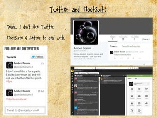 Twitter and Hootsuite
Yeah... I don’t like Twitter.
Hootsuite is better to deal with.
 