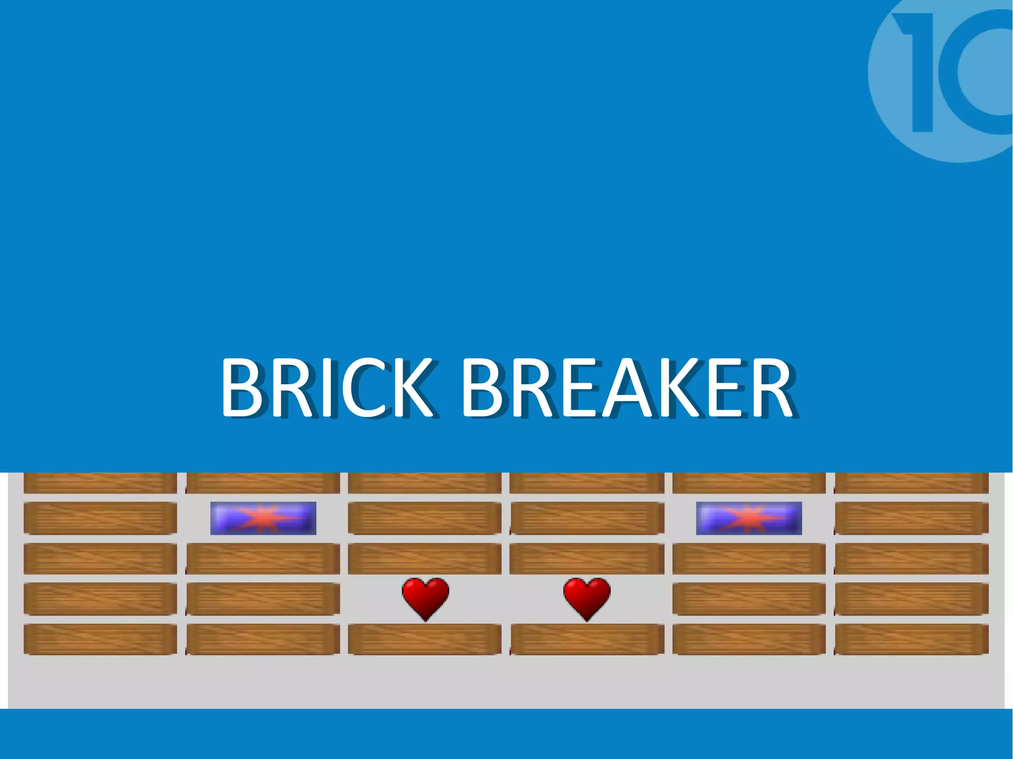 BRICK BREAKERBRICK BREAKER
 