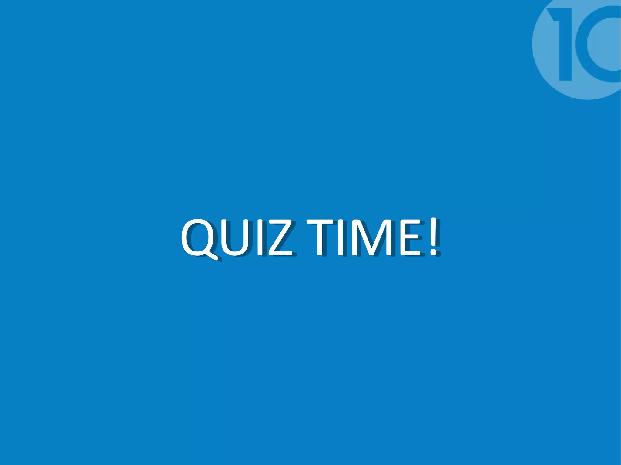 QUIZ TIME!QUIZ TIME!
 