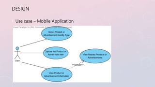 DESIGN 
• Use case – Mobile Application 
 