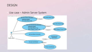 DESIGN 
• Use case – Admin Server System 
 