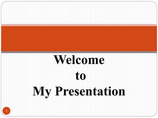 1
Welcome
to
My Presentation
 