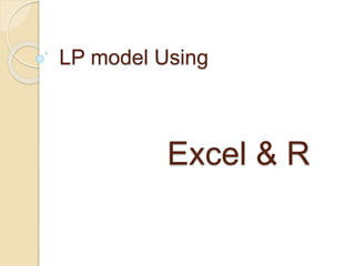 LP model Using
Excel & R
 