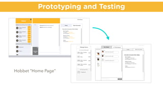 Prototyping and Testing
Hobbet “Home Page”
 