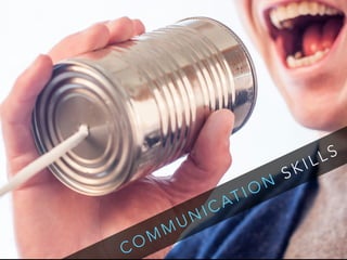 COMMUNICATION
SKILLS
 