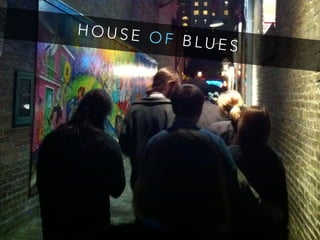 H O U S E O F B L U E S
 