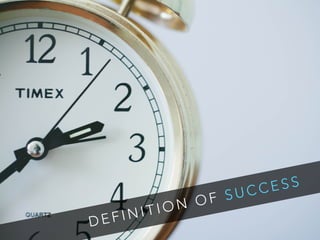 D E F I N I T I O N O F S U C C E S S
 