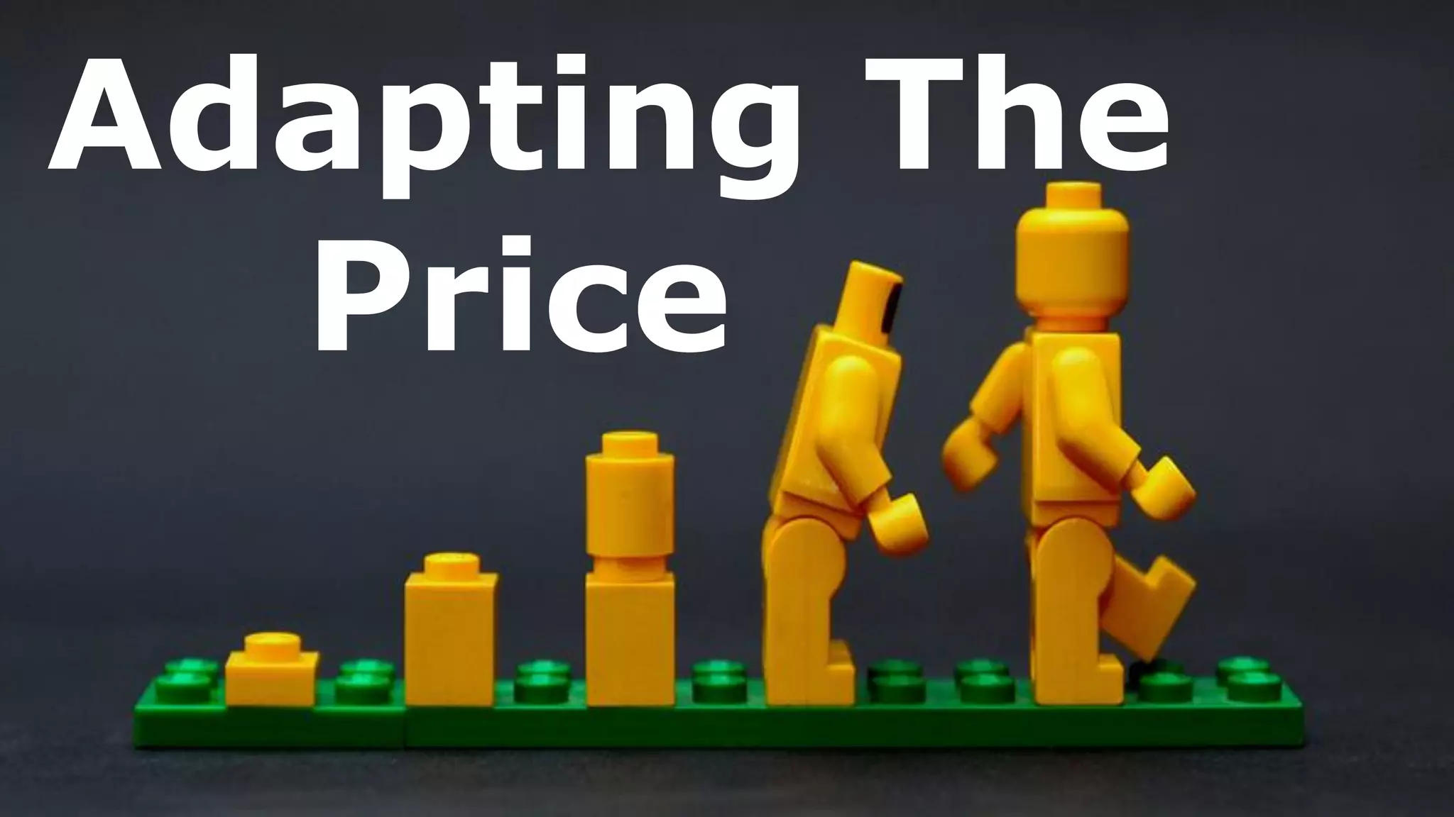 Adapting The
Price
 