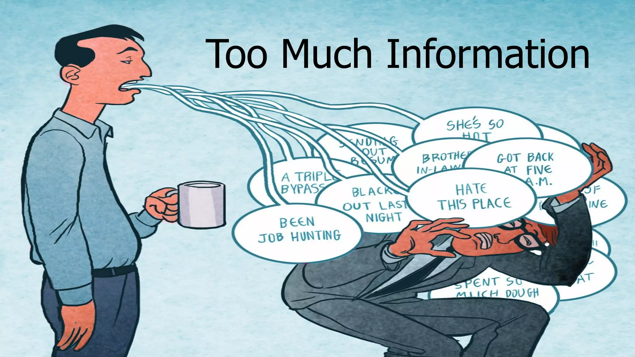 Too Much Information
 