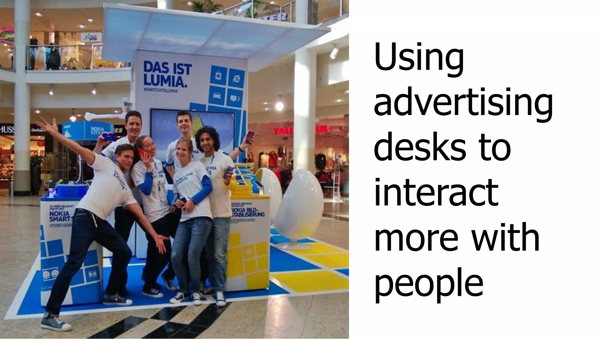 Using
advertising
desks to
interact
more with
people
 