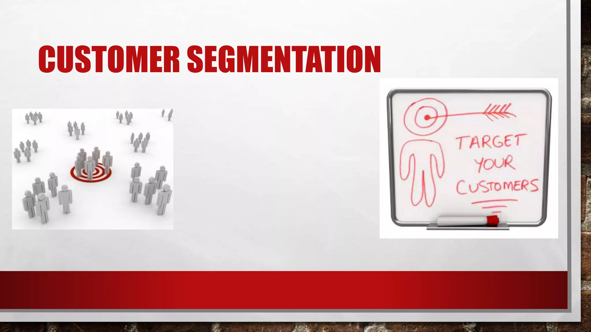 CUSTOMER SEGMENTATION
 