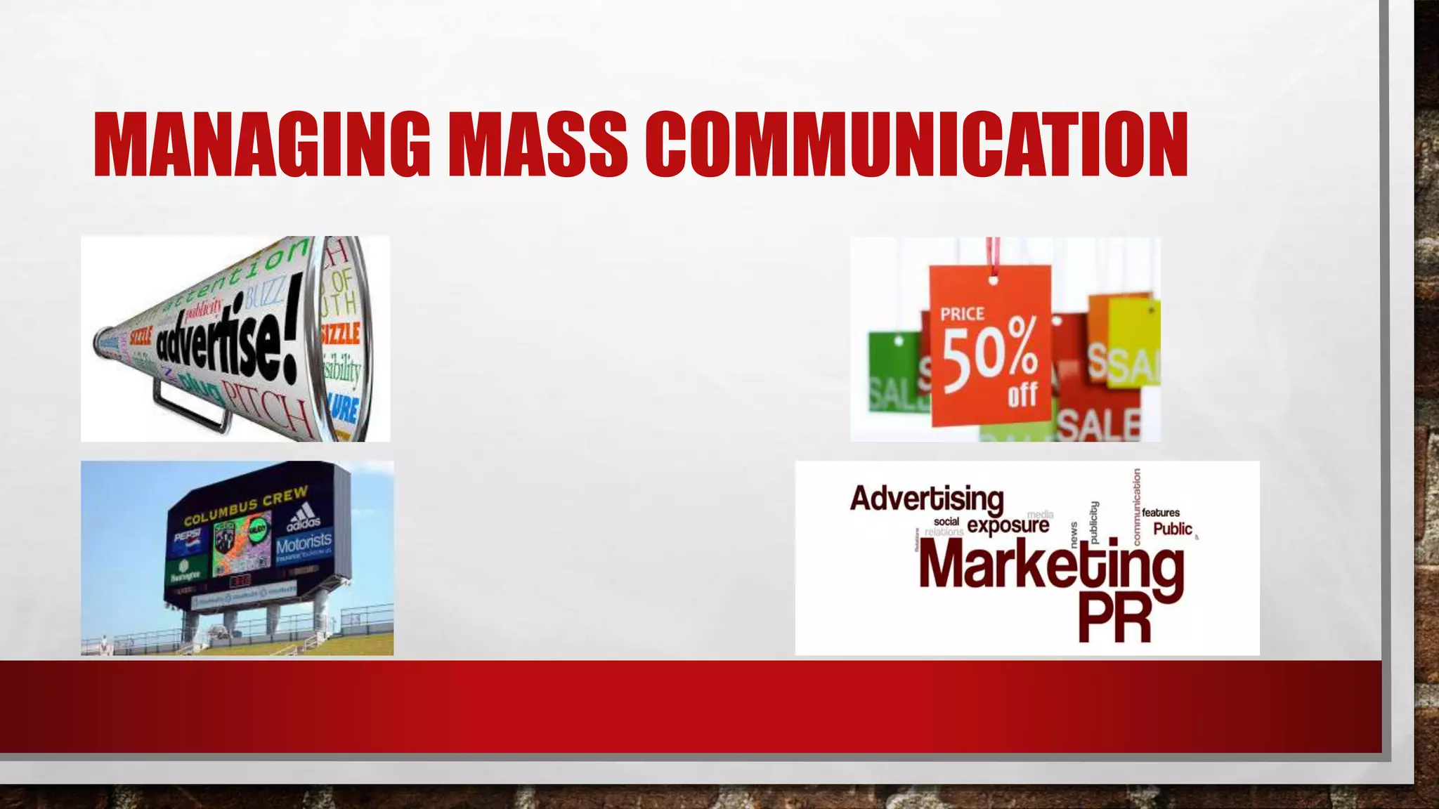MANAGING MASS COMMUNICATION
 