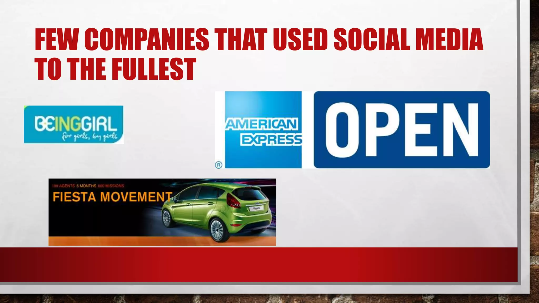 FEW COMPANIES THAT USED SOCIAL MEDIA
TO THE FULLEST
 