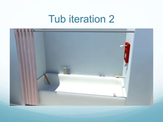 Tub iteration 2
 