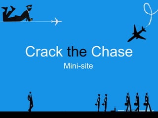 Crack the Chase
Mini-site
Friday, August 28, 15
 