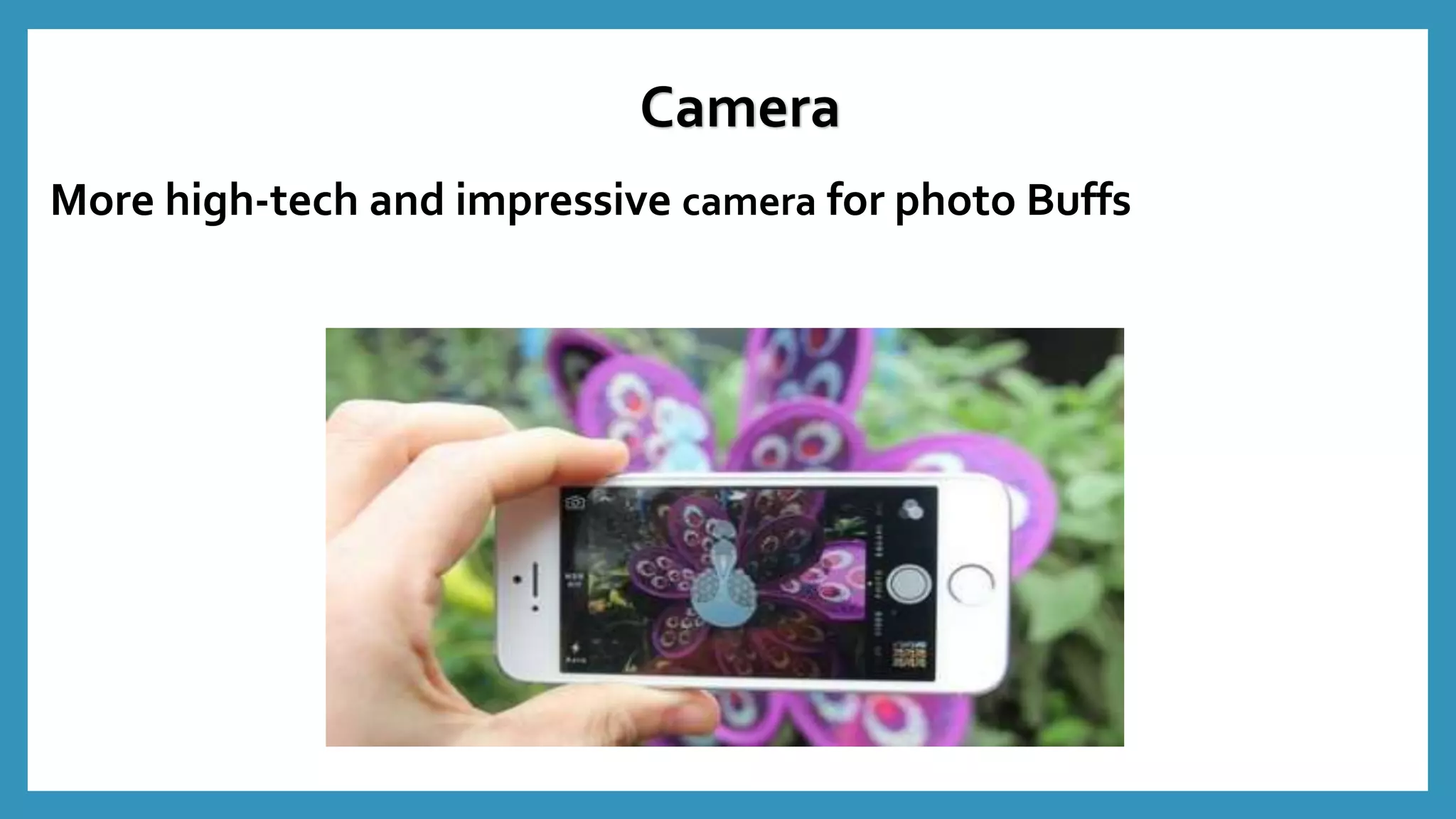 More high-tech and impressive camera for photo Buffs
Camera
 