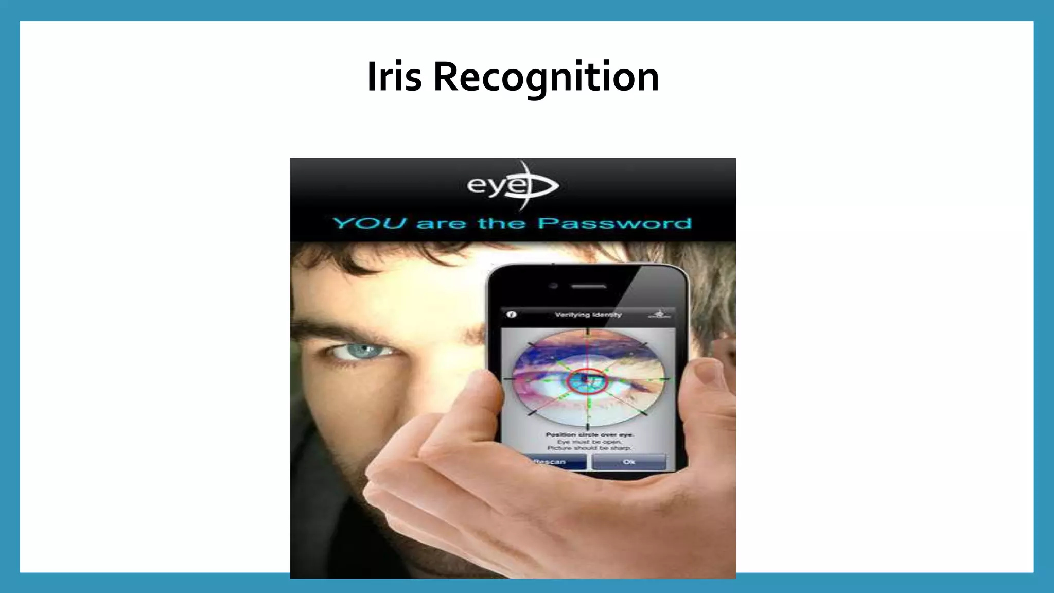 Iris Recognition
 