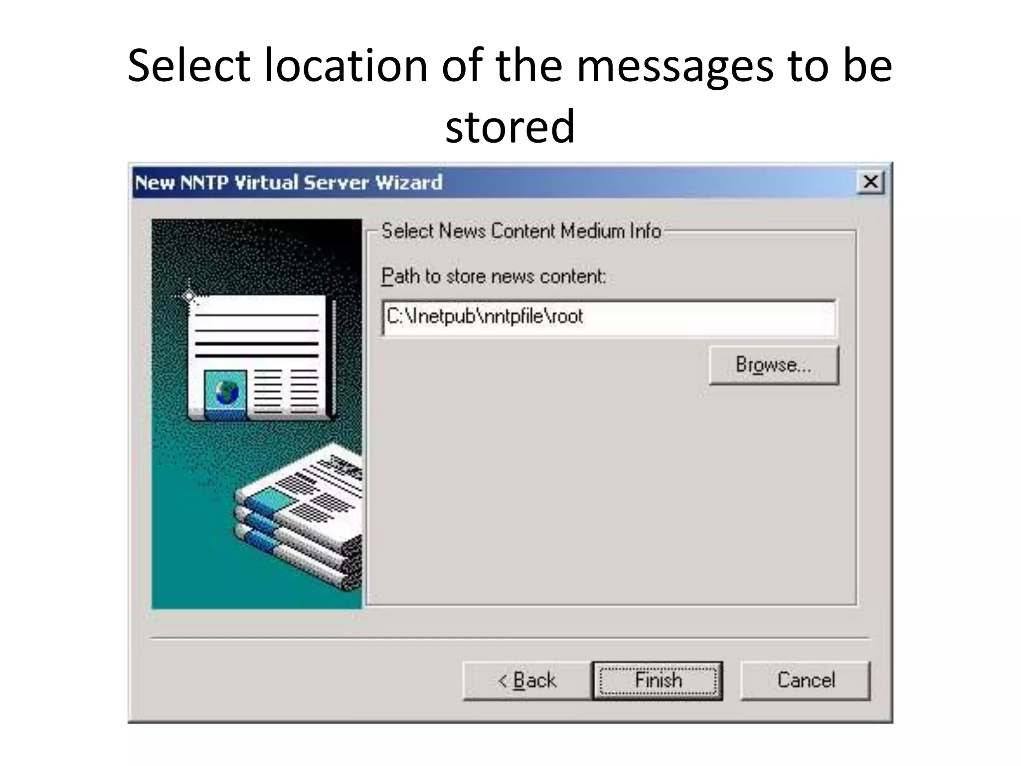 Select location of the messages to be
stored
 