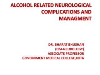 DR. BHARAT BHUSHAN
(DM-NEUROLOGY)
ASSOCIATE PROFESSOR
GOVERNMENT MEDICAL COLLEGE,KOTA
 