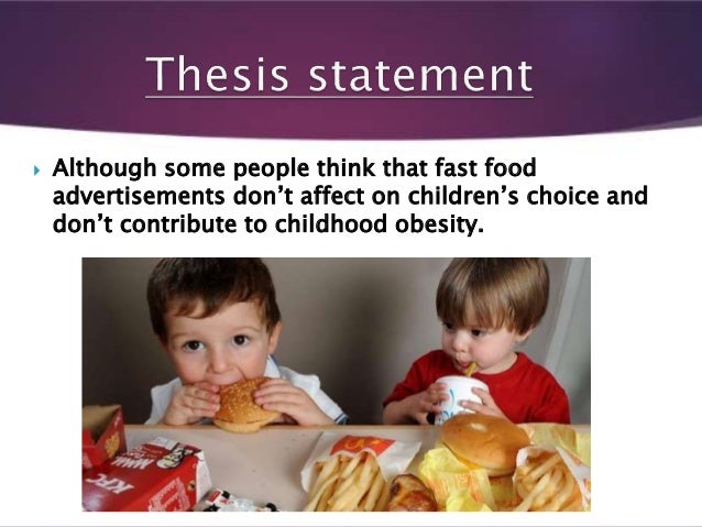 Fast Food And Childhood Obesity Thesis Statement Fast Food And Childhood Obesity Thesis Statement