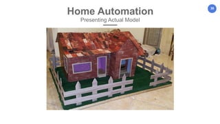 30
Home Automation
Presenting Actual Model
 