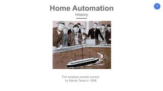 7
Home Automation
History
The wireless remote control
by Nikola Tesla in 1898
 