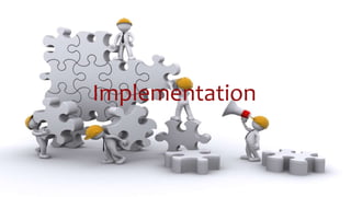 Implementation
 