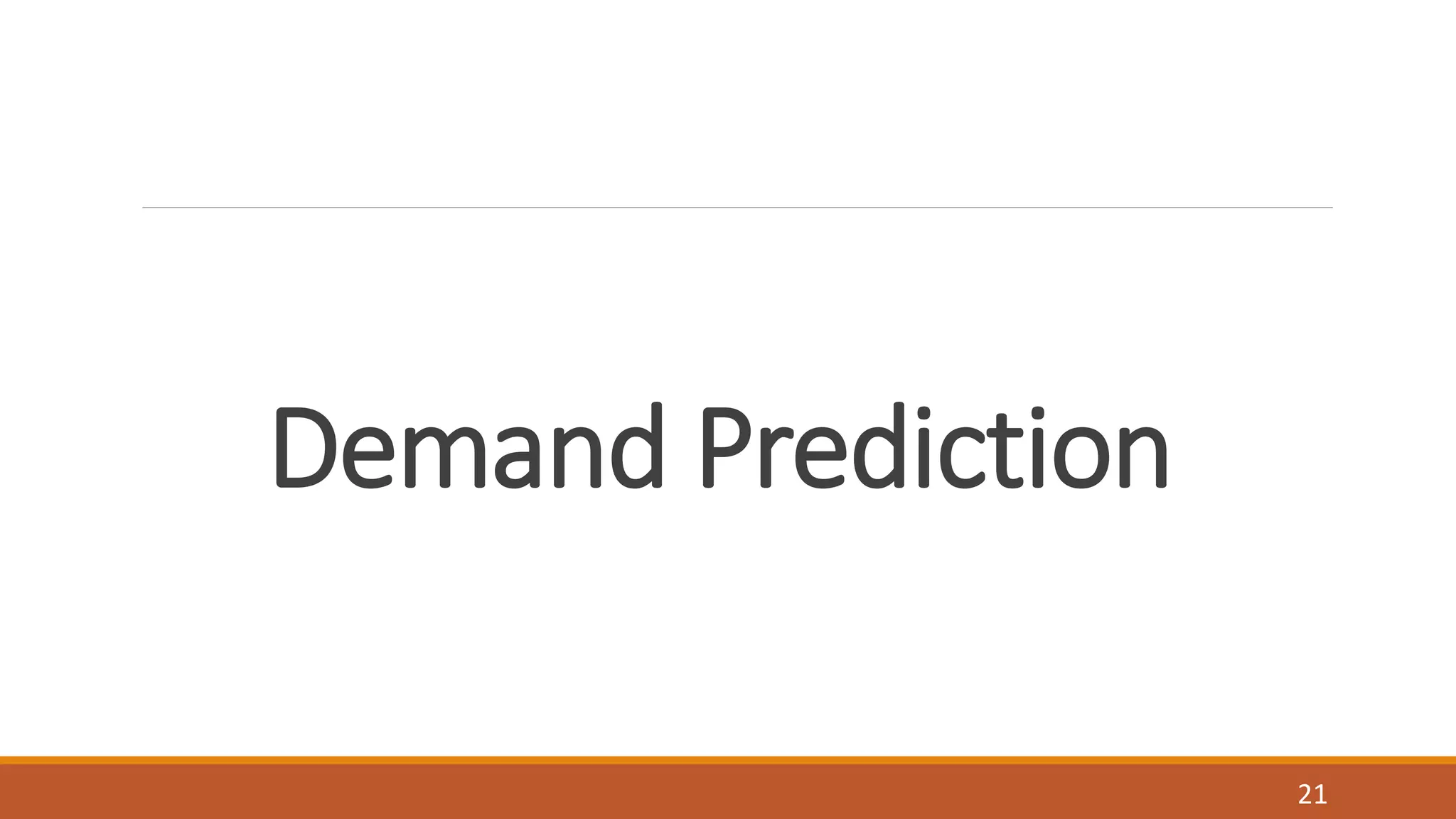 Demand Prediction
21
 