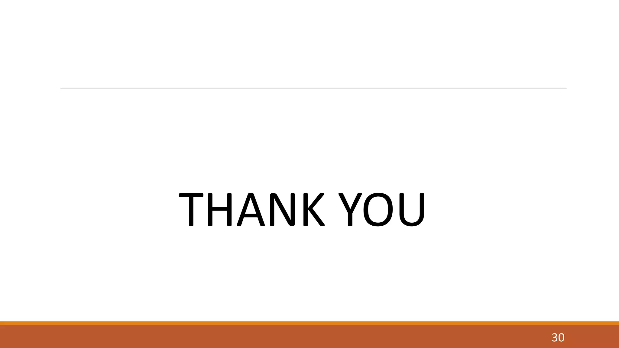 THANK YOU
30
 