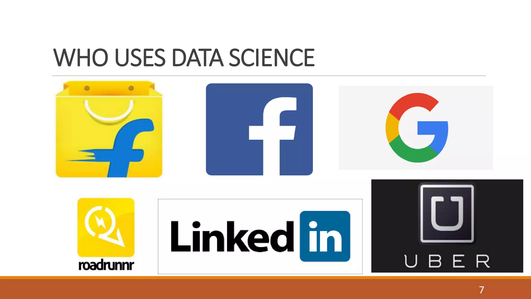 HOUSE OF CARDS
WHO USES DATA SCIENCE
7
 