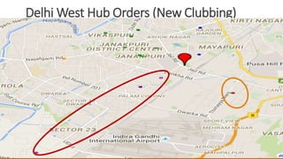 Delhi West Hub Orders (New Clubbing)
19
 